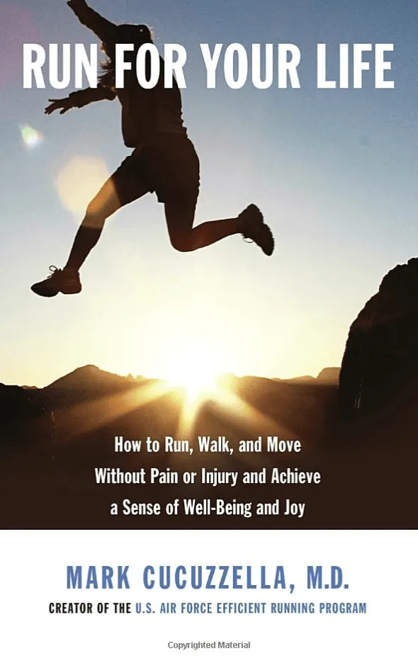 Run for Your Life: How to Run, Walk, and Move Without Pain or Injury and Achieve a Sense of Well-Being and Joy